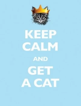 Image of Keep Calm and Get a Cat by Susan Mcmullan Hardback