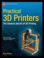 Image of practical 3D printers the science and art of 3D printing