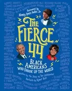 Image of The Fierce 44 : Black Americans Who Shook Up the World