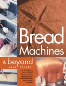 Image of Bread Machines and beyond by Jennie Shapter Paperback