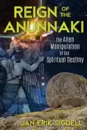Image of reign of the anunnaki the alien manipulation of our spiritual destiny