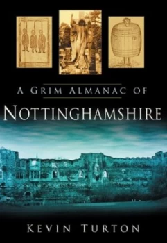 Image of A Grim Almanac of Nottinghamshire by Kevin Turton Paperback