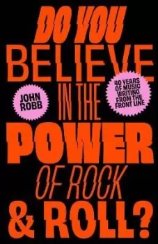 Image of Do You Believe in the Power of Rock & Roll? by John Robb