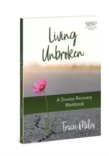 Image of Living Unbroken : A Divorce Recovery Workbook