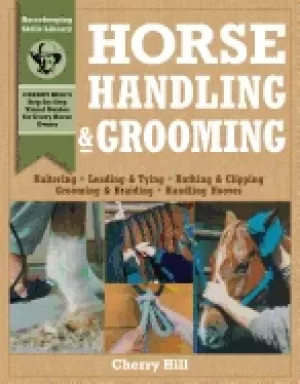 Image of horse handling and grooming a step by step photographic guide to mastering