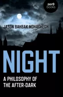 Image of Night : A Philosophy of the After-Dark