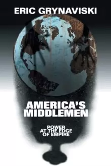 Image of America's Middlemen : Power at the Edge of Empire