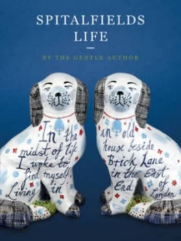 Image of Spitalfields Life by The Gentle Author Hardback