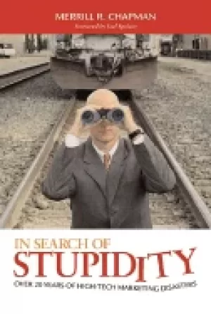 Image of in search of stupidity over 20 years of high tech marketing disasters