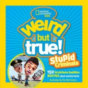 Image of Weird but true Stupid criminals by Tom Nick Cocotos