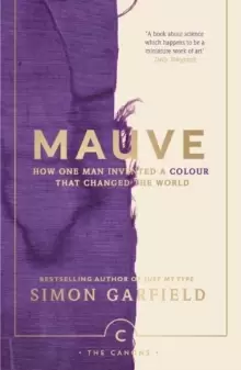 Image of Mauve : How one man invented a colour that changed the world