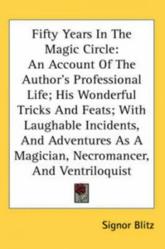 Image of Fifty Years in the Magic Circle by Signor Blitz Hardback
