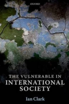 Image of The Vulnerable in International Society by Ian Clark Hardback