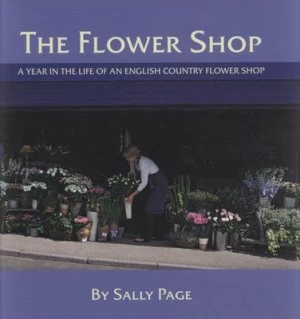 Image of The Flower Shop by Sally Page and Billy Kelly and Ted Martin and Mike Taylor Hardback