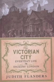 Image of The Victorian City by Judith Flanders Hardback