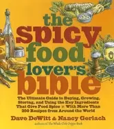 Image of spicy food lovers bible the ultimate guide to buying growing storing and us