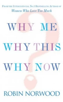 Image of Why Me Why This Why Now by Robin Norwood Paperback