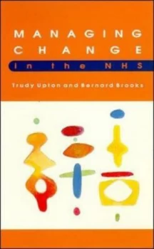 Image of Managing Change in the Nhs by Trudy Upton Book