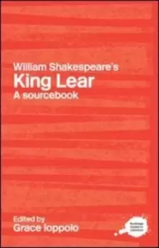 Image of A Routledge literary sourcebook on William Shakespeares King Lear by Grace Ioppolo