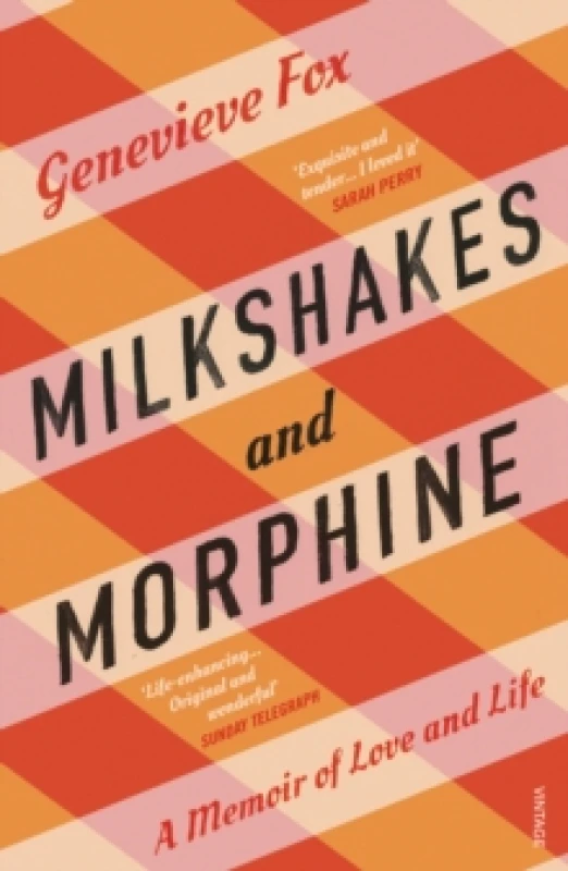 Image of Milkshakes and Morphine : A Memoir of Love and Life Paperback / softback