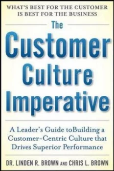 Image of The Customer Culture Imperative by Linden Brown Hardback