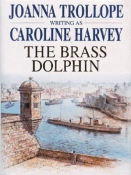 Image of The Brass Dolphin by Caroline Harvey and Joanna Trollope Hardback