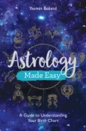 Image of astrology made easy a guide to understanding your birth chart