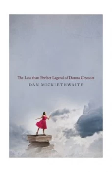 Image of The less than perfect legend of Donna Creosote by Dan Micklethwaite