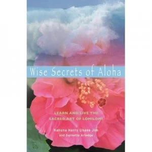 Image of Wise Secrets of Aloha by Harry Uhane Jim and Garnette Arledge Paperback