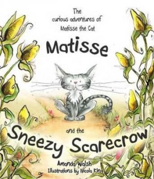 Image of Matisse and the Sneezy Scarecrow by Amanda Walsh and Nicola King Paperback