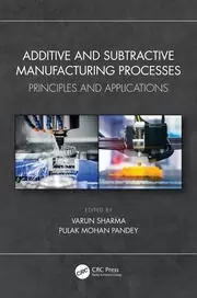 Image of Additive and Subtractive Manufacturing Processes Principles and Applications