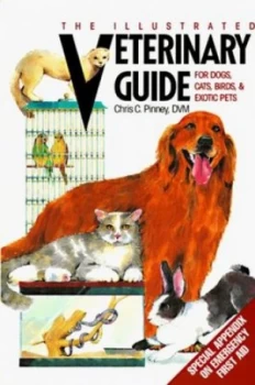 Image of The Illustrated Veterinary Guide for Dogs Cats Birds and Exotic Pets by Chris C Pinney Paperback