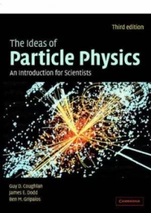 Image of The ideas of particle physics by G. D. Coughlan