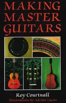 Image of Making Master Guitars by Roy Courtnall