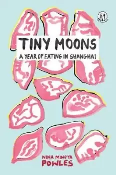 Image of Tiny Moons by Nina Mingya Powles