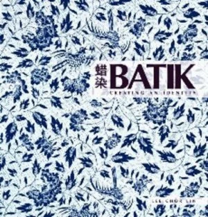 Image of Batik Creating an Identity by Lee Chor Lin Book