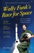 Image of wally funks race for space the extraordinary story of a female aviation pio