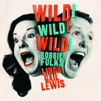 Image of Wild Wild Wild by Robbie Fulks & Linda Gail Lewis CD Album