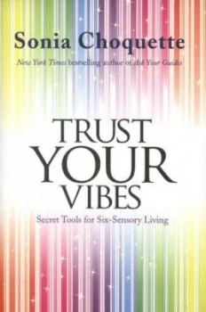 Image of Trust Your Vibes by Sonia Choquette Paperback