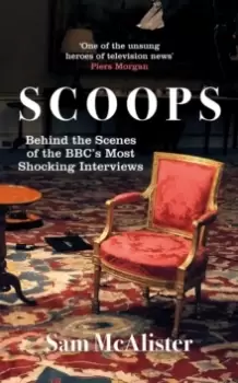 Image of Scoops : Behind the Scenes of the BBC's Most Shocking Interviews