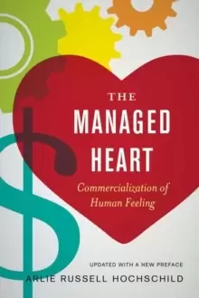 Image of The Managed Heart : Commercialization of Human Feeling