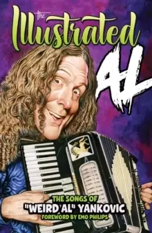 Image of THE ILLUSTRATED AL: The Songs of "Weird Al" Yankovic