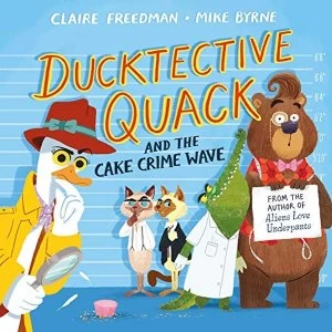 Image of Ducktective Quack and the Cake Crime Wave Paperback / softback 2019