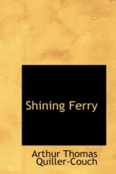 Image of Shining Ferry by Arthur Quiller-Couch Hardback