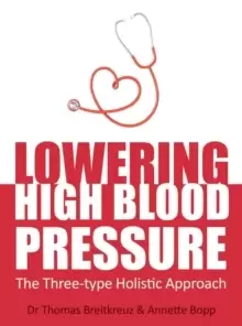 Image of Lowering High Blood Pressure : The Three-type Holistic Approach