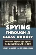 Image of spying through a glass darkly american espionage against the soviet union 1