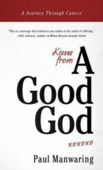Image of Kisses from a Good God by Paul Manwaring Hardback