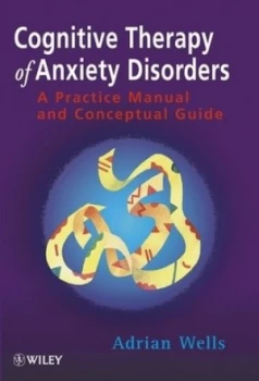 Image of Cognitive Therapy of Anxiety Disorders by Adrian Wells Paperback