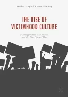 Image of The Rise of Victimhood Culture : Microaggressions, Safe Spaces, and the New Culture Wars