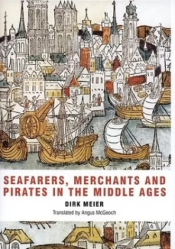 Image of Seafarers Merchants and Pirates in the Middle Ages by Dirk Meier Hardback